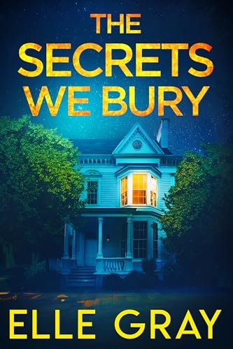 Book cover for "The Secrets We Bury" by Elle Gray