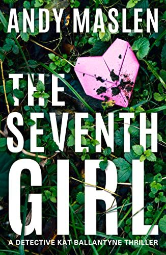 Book cover for "The Seventh Girl" by Andy Maslen