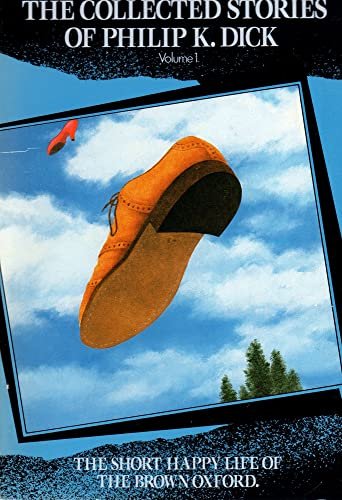 Book cover for "The Short Happy Life of the Brown Oxford and Other Classic Stories" by Philip K Dick