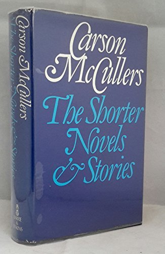 Book cover for "The Shorter Novels and Stories of Carson McCullers" by Carson McCullers