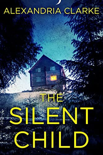 Book cover for "The Silent Child" by Alexandria Clarke