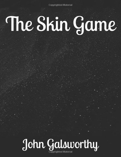 Book cover for "The Skin Game" by John Galsworthy