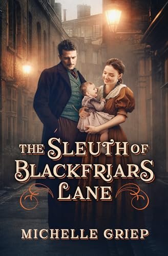 Book cover for "The Sleuth of Blackfriars Lane" by Michelle Griep
