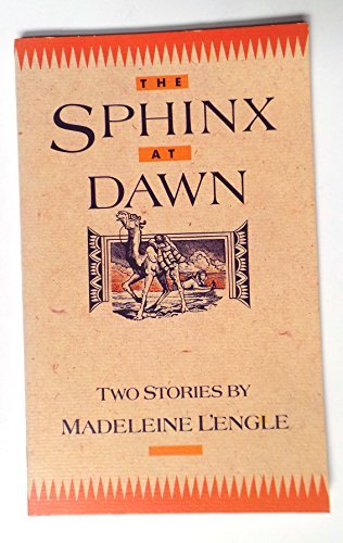 Book cover for "The Sphinx at Dawn: Two Stories" by Madeleine L'Engle