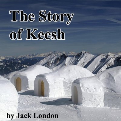 Book cover for "The Story of Keesh" by Jack London