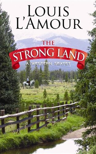 Book cover for "The Strong Land" by Louis LAmour