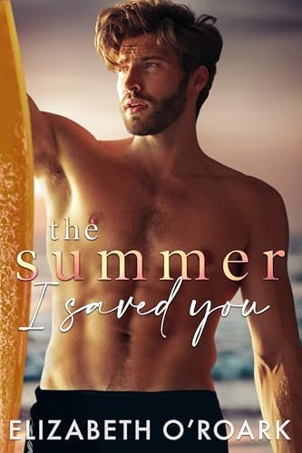 Book cover for "The Summer I Saved You" by Elizabeth O'Roark