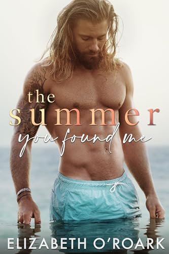 Book cover for "The Summer You Found Me" by Elizabeth O'Roark