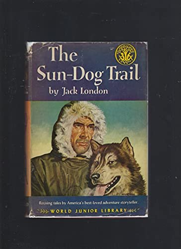 Book cover for "The Sun-Dog Trail And Other Stories" by Jack London