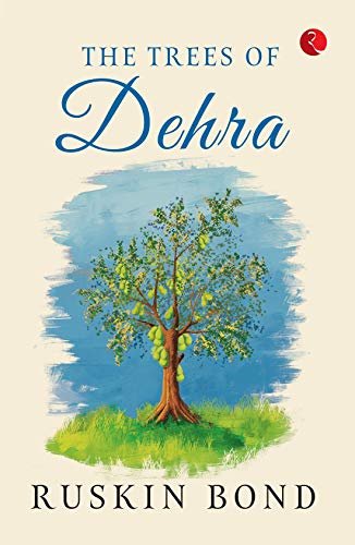Book cover for "The Trees Of Dehra" by Ruskin Bond