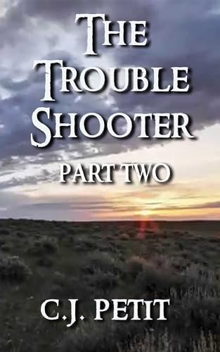 Book cover for "The Trouble Shooter Part Two" by CJ Petit