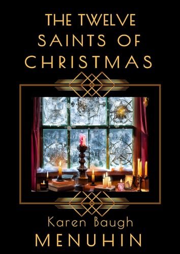 Book cover for "The Twelve Saints of Christmas" by Karen Baugh Menuhin