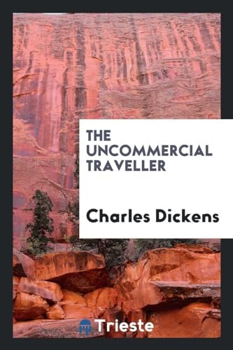 Book cover for "The Uncommercial Traveller" by Charles Dickens