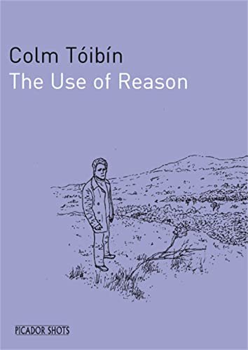 Book cover for "The Use of Reason" by Colm Toibin