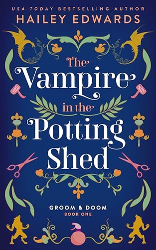 Book cover for "The Vampire in the Potting Shed" by Hailey Edwards