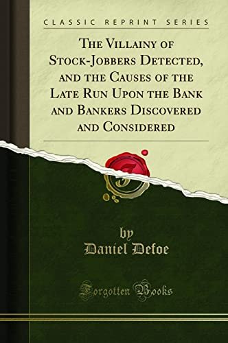 Book cover for "The Villainy of Stock-Jobbers Detected, and the Causes of the Late Run Upon the Bank and Bankers Discovered and Considered" by Daniel Defoe