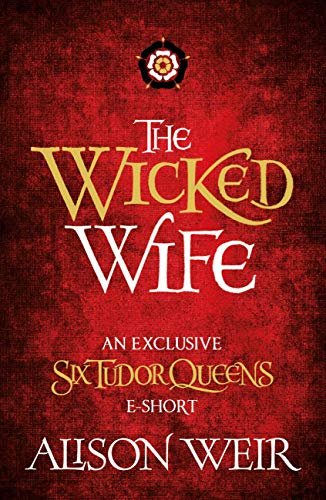 Book cover for "The Wicked Wife" by Alison Weir
