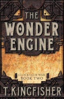 Book cover for "The Wonder Engine" by T Kingfisher