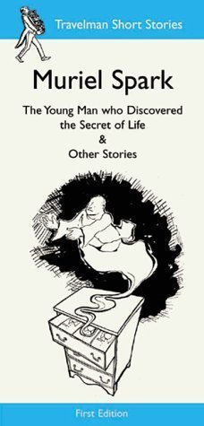 Book cover for "The Young Man Who Discovered the Secret of Life & Other Stories" by Muriel Spark