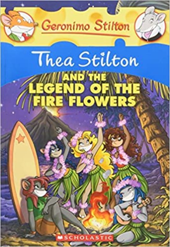 Book cover for "Thea Stilton and the Legend of the Fire Flowers" by Thea Stilton