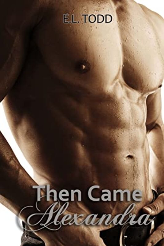 Book cover for "Then Came Alexandra" by EL Todd