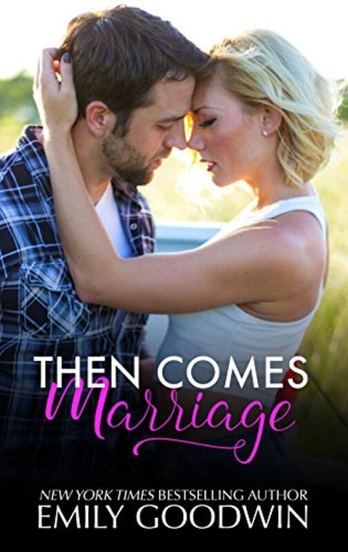 Book cover for "Then Comes Marriage" by Emily Goodwin