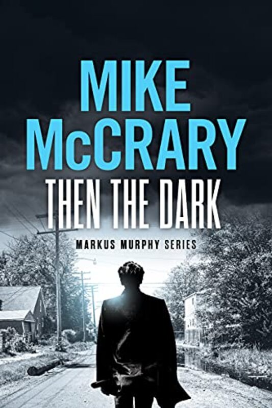 Book cover for "Then the Darker" by Mike McCrary