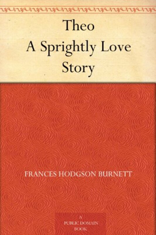 Book cover for "Theo" by Frances Hodgson Burnett