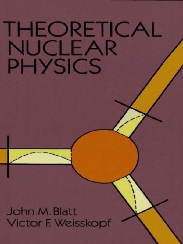 Book cover for "Theoretical Nuclear Physics" by John M. Blatt