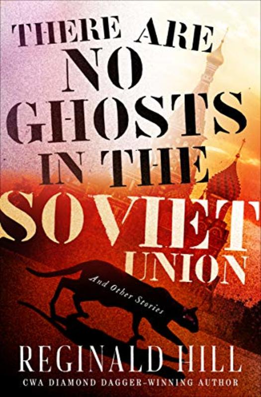 Book cover for "There Are No Ghosts in the Soviet Union" by Reginald Hill