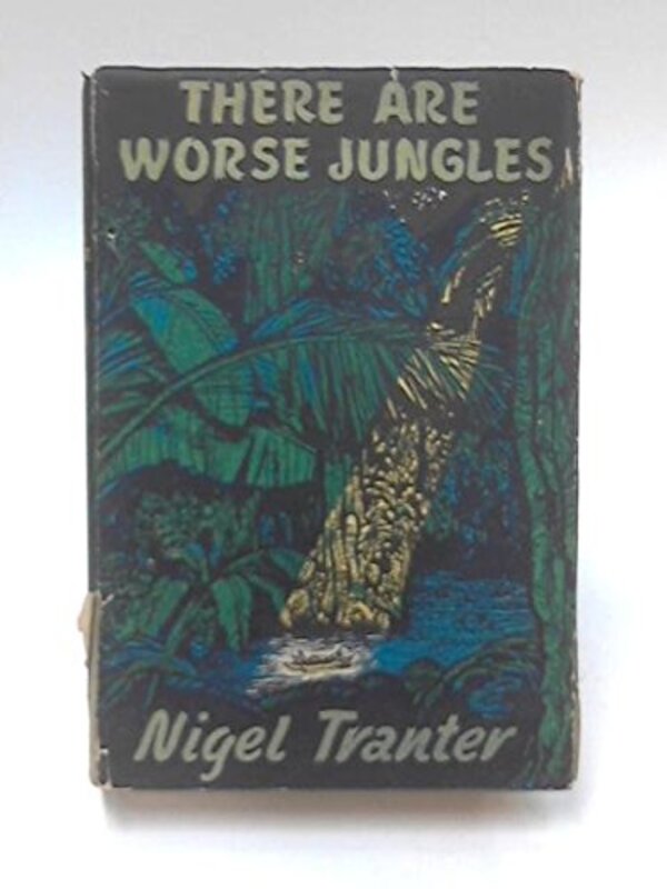 Book cover for "There Are Worse Jungles" by Nigel Tranter