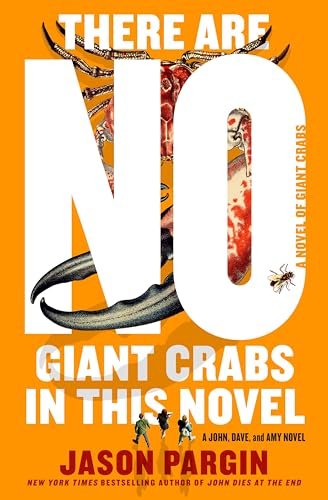 Book cover for "There Are No Giant Crabs in This Novel of Giant Crabs" by David Wong