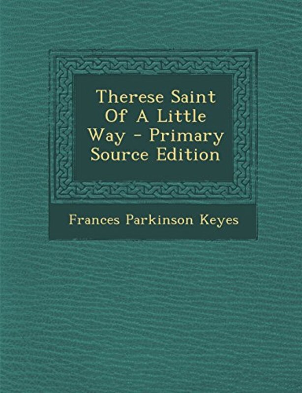Book cover for "Therese Saint Of A Little Way" by Frances Parkinson Keyes