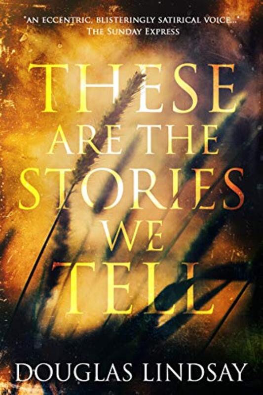 Book cover for "These Are The Stories We Tell" by Douglas Lindsay