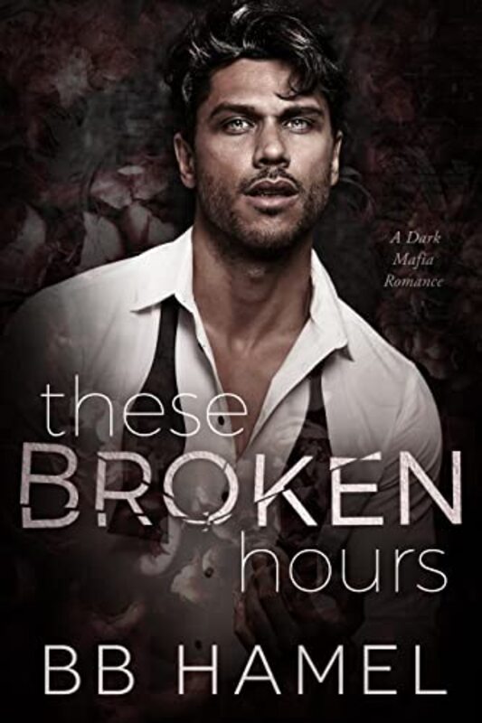Book cover for "These Broken Hours" by BB Hamel
