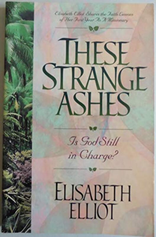 Book cover for "These Strange Ashes" by Elisabeth Elliot