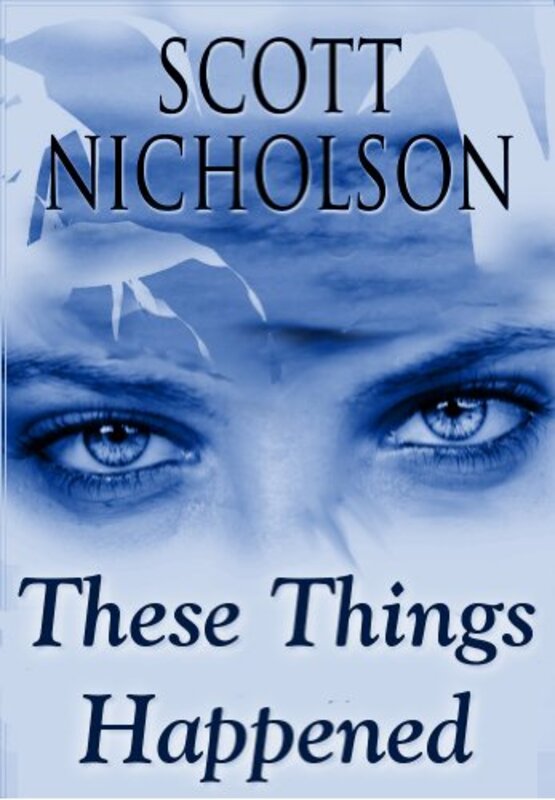 Book cover for "These Things Happened" by Scott Nicholson