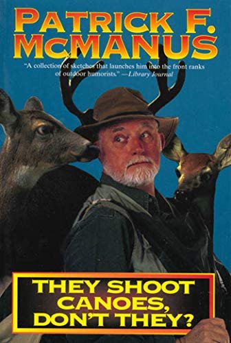 Book cover for "They Shoot Canoes, Don't They?" by Patrick F McManus