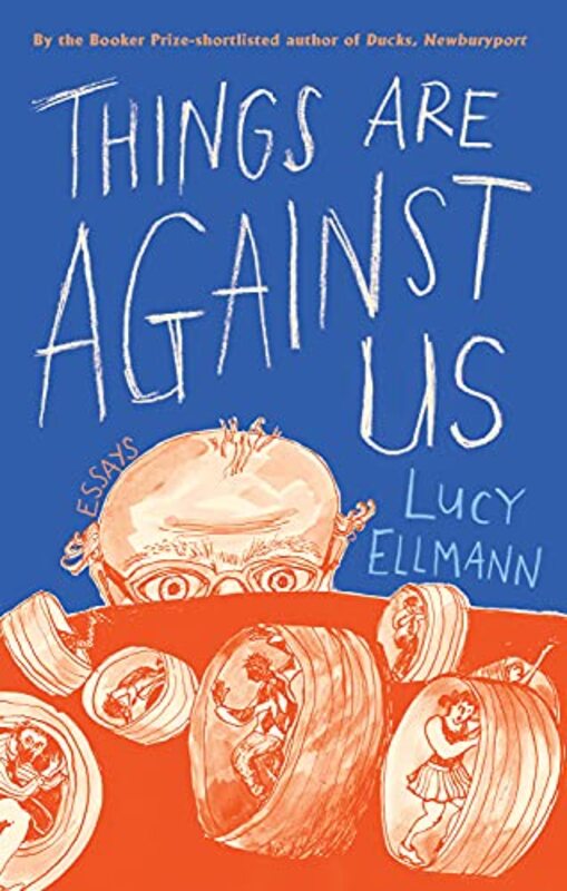 Book cover for "Things Are Against Us" by Lucy Ellmann