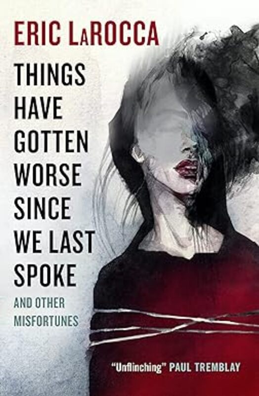 Book cover for "Things Have Gotten Worse Since We Last Spoke" by Eric LaRocca
