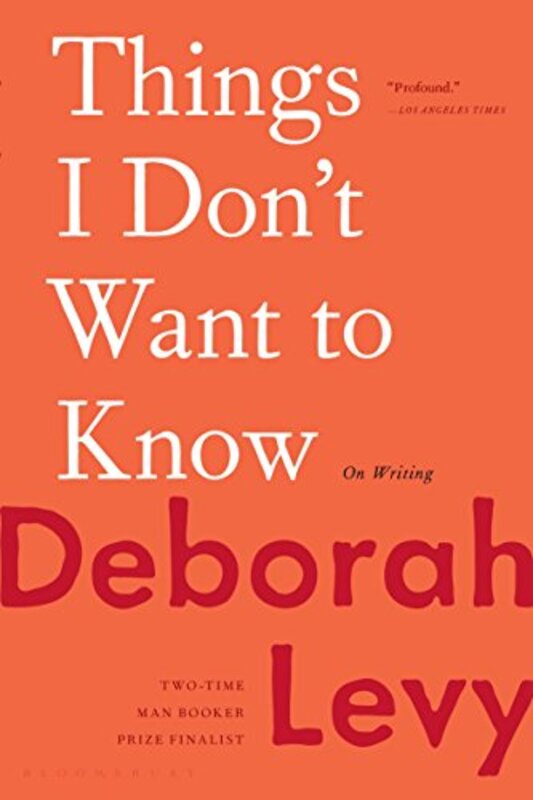 Book cover for "Things I Don't Want to Know" by Deborah Levy