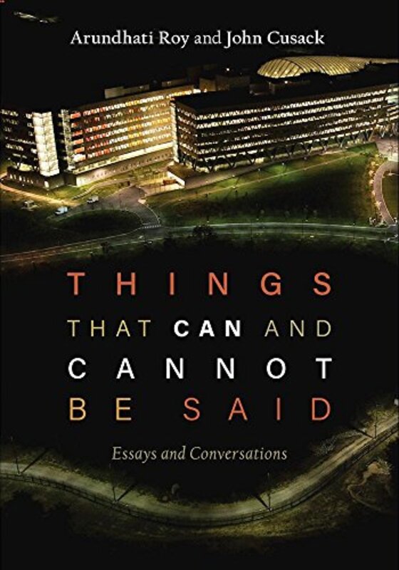 Book cover for "Things that Can and Cannot Be Said" by Arundhati Roy