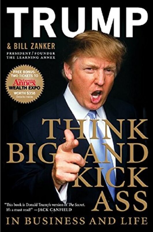 Book cover for "Think Big and Kick Ass" by Donald J Trump