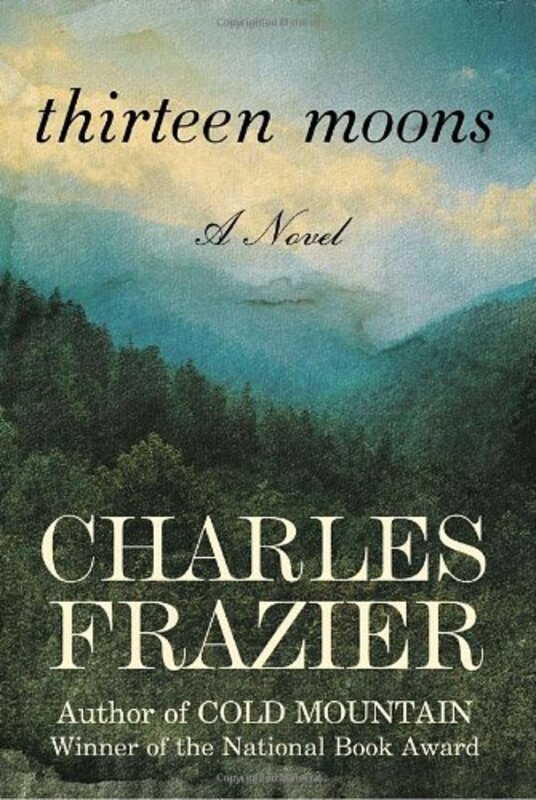 Book cover for "Thirteen Moons" by Charles Frazier