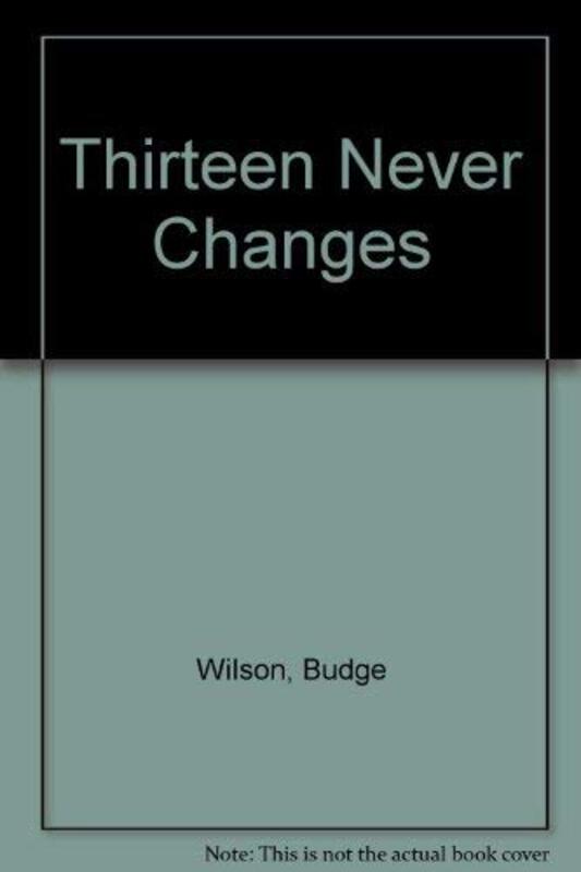 Book cover for "Thirteen Never Changes" by Budge Wilson