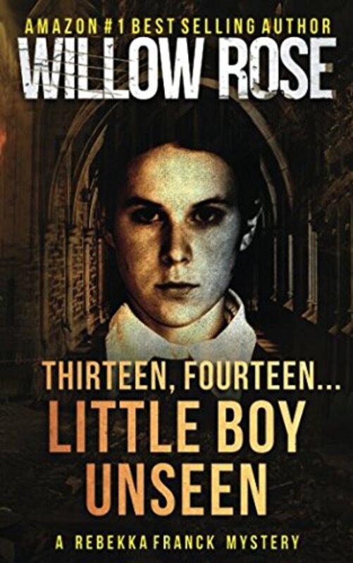 Book cover for "Thirteen, Fourteen... Little Boy Unseen" by Willow Rose