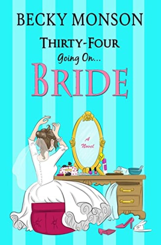 Book cover for "Thirty-Four Going on Bride" by Becky Monson