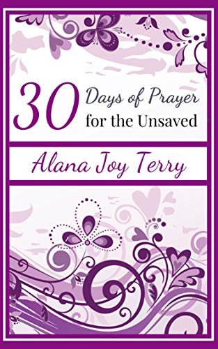 Book cover for "Thirty Days of Prayer for the Unsaved" by Alana Terry