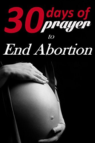 Book cover for "Thirty Days of Prayer to End Abortion" by Alana Terry