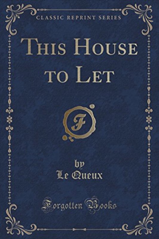 Book cover for "This House to Let" by William Le Queux